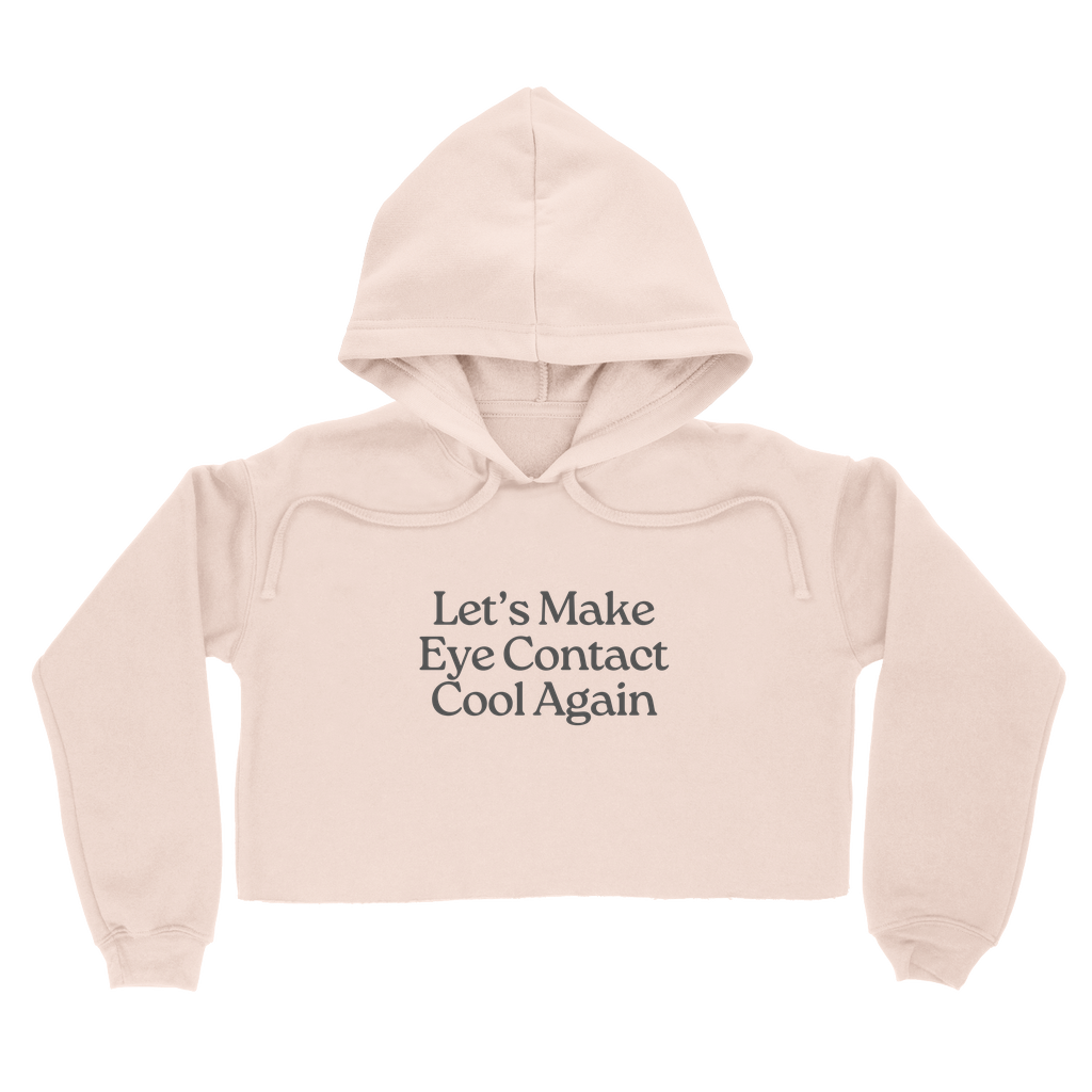 Lets make Eye Contact Cool Again Cropped Hoodie